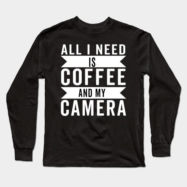 all i need is coffee and my camera Long Sleeve T-Shirt by yellowpinko